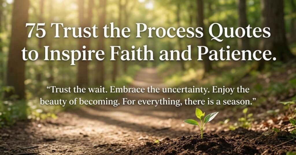 Positive Process Quotes 75 Trust the Process Quotes to Inspire Faith and Patience