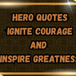Hero Quotes to Inspire Courage
