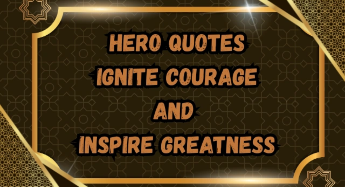 Hero Quotes to Inspire Courage