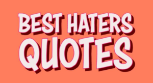 Haters Quotes