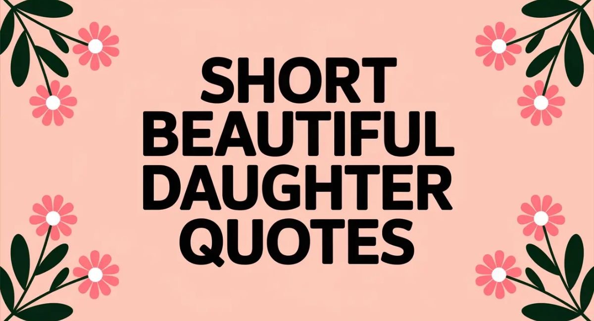 Cute & Meaningful Quotes for Daughter 