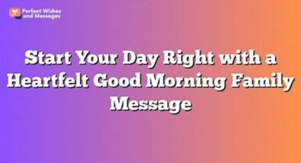 Heartfelt Good Morning Wishes for Family