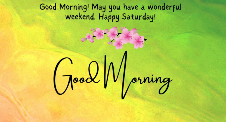 Inspirational Weekend Good Morning Saturday