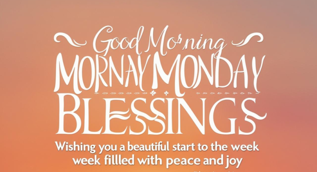 Morning Grace: Positive Monday Blessings Quotes for a Fresh Start