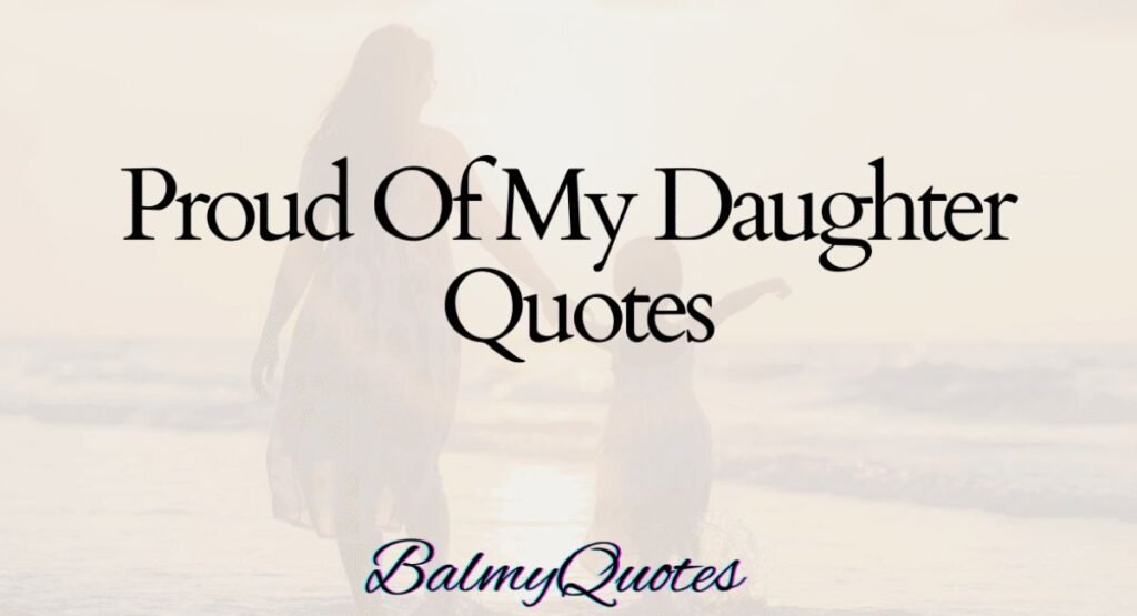 Proud Quotes for Daughter