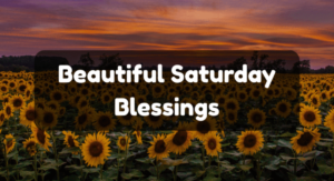 Saturday Blessings and Prayers 