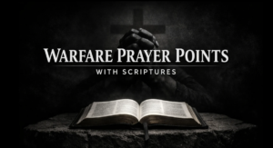 Warfare Prayer Points with Scriptures